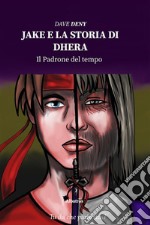 Jake e la storia di Dhera. E-book. Formato Mobipocket ebook