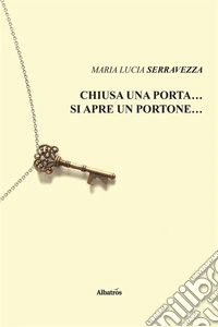 Chiusa una porta... si apre un portone. E-book. Formato Mobipocket ebook