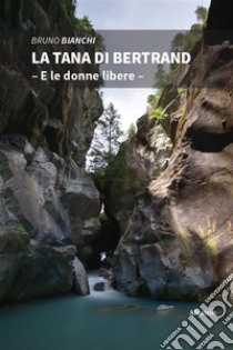 La Tana di Bertrand. E-book. Formato EPUB ebook di Bruno Bianchi