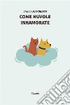 Come nuvole innamorate. E-book. Formato EPUB ebook di Enrica Mambretti