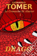 Le Cronache di Alaster Vol.1: Drago. E-book. Formato EPUB