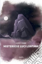 Misteriose Luci Lontane. E-book. Formato Mobipocket ebook