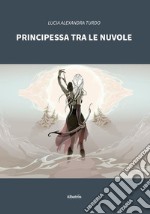 Principessa tra le nuvole. E-book. Formato EPUB ebook