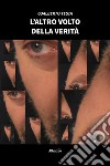 L’altro volto della verità. E-book. Formato EPUB ebook di Coalberto Testa