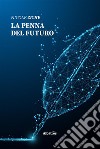 La penna del futuro. E-book. Formato EPUB ebook