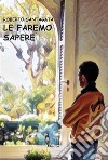 Le faremo sapere. E-book. Formato EPUB ebook di Roberto Santagata