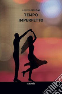 Tempo imperfetto. E-book. Formato EPUB ebook di Liliana Paoloni