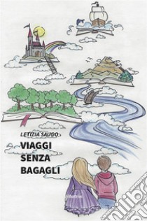 Viaggi senza bagagli. E-book. Formato EPUB ebook di Letizia Saugo