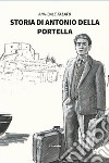 Storia di Antonio della Portella. E-book. Formato EPUB ebook