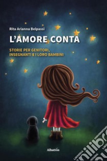 L’amore conta. E-book. Formato EPUB ebook di Rita Arianna Belpassi