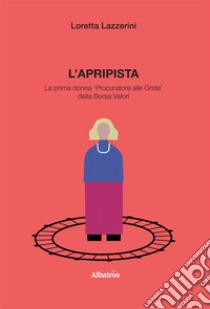 L’apripista. E-book. Formato EPUB ebook di Loretta Lazzerini