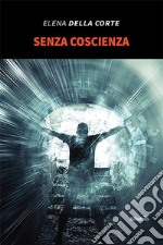 Senza coscienza. E-book. Formato EPUB