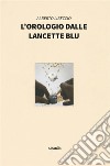 L’orologio dalle lancette blu. E-book. Formato EPUB ebook