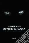 Occhi di ghiaccio. E-book. Formato EPUB ebook di Pamela Galanello