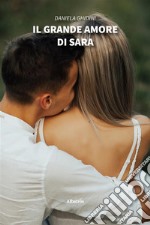 Il grande amore di Sara. E-book. Formato EPUB ebook