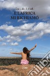 E l'Africa mi richiamò. E-book. Formato EPUB ebook di Esmeralda Lovatelli