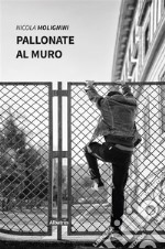 Pallonate al muro. E-book. Formato EPUB