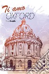 Ti amo Oxford. E-book. Formato EPUB ebook