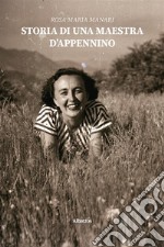 Storia di una maestra d'Appennino. E-book. Formato EPUB ebook