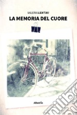 La memoria del cuore. E-book. Formato EPUB ebook