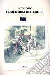 La memoria del cuore. E-book. Formato EPUB ebook