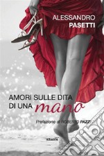 Amori sulle dita di una mano. E-book. Formato EPUB ebook