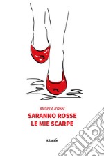 Saranno rosse le mie scarpe. E-book. Formato EPUB ebook