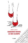 Saranno rosse le mie scarpe. E-book. Formato EPUB ebook