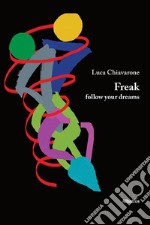 Freak follow your dreams. E-book. Formato EPUB ebook