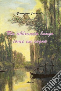 Un abbraccio lungo come un sogno. E-book. Formato EPUB ebook