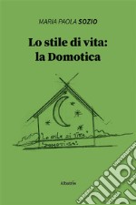 Lo stile di vita: la Domotica. E-book. Formato EPUB ebook