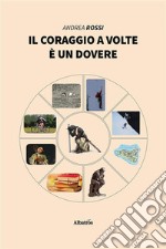 Il coraggio a volte è un dovere. E-book. Formato EPUB ebook