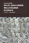 Opliti, vita e morte nella Falange di Sparta. E-book. Formato EPUB ebook