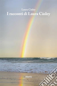 I racconti di Laura Càsley. E-book. Formato EPUB ebook