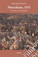 Montalcino, 1553 Cronaca di un assedio. E-book. Formato EPUB ebook