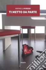 Ti metto da parte. E-book. Formato EPUB ebook