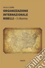 Organizzazione Internazionale Ribelli. E-book. Formato EPUB