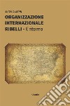 Organizzazione Internazionale Ribelli. E-book. Formato EPUB ebook