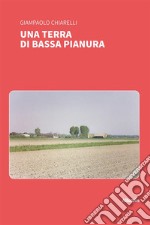 Una terra di bassa pianura. E-book. Formato EPUB