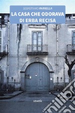 La casa che odorava di erba recisa. E-book. Formato EPUB ebook