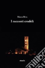 I racconti crudeli. E-book. Formato EPUB ebook