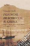 I Giunghi. Lo Scirocco. Il Ghibli.. E-book. Formato EPUB ebook di Giuseppe Rallo