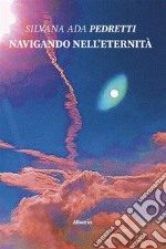 Navigando nell’eternità. E-book. Formato EPUB ebook