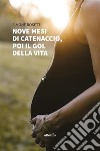 Nove mesi di catenaccio, poi il gol della vita. E-book. Formato EPUB ebook