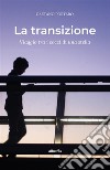 La transizione. E-book. Formato EPUB ebook di Gaetano Portaro