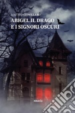 Abigel il drago e i Signori Oscuri. E-book. Formato EPUB ebook