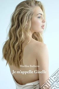 Je m’appelle Giselle. E-book. Formato EPUB ebook