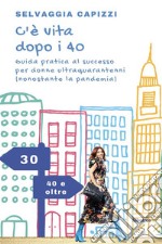 C’è vita dopo i 40. E-book. Formato EPUB ebook