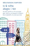 C’è vita dopo i 40. E-book. Formato EPUB ebook di Selvaggia Capizzi