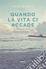 Quando la vita ci accade. E-book. Formato EPUB ebook